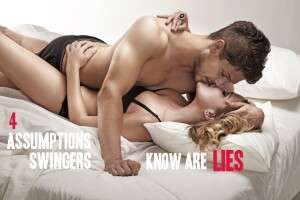 4 Assumptions Swingers know are lies